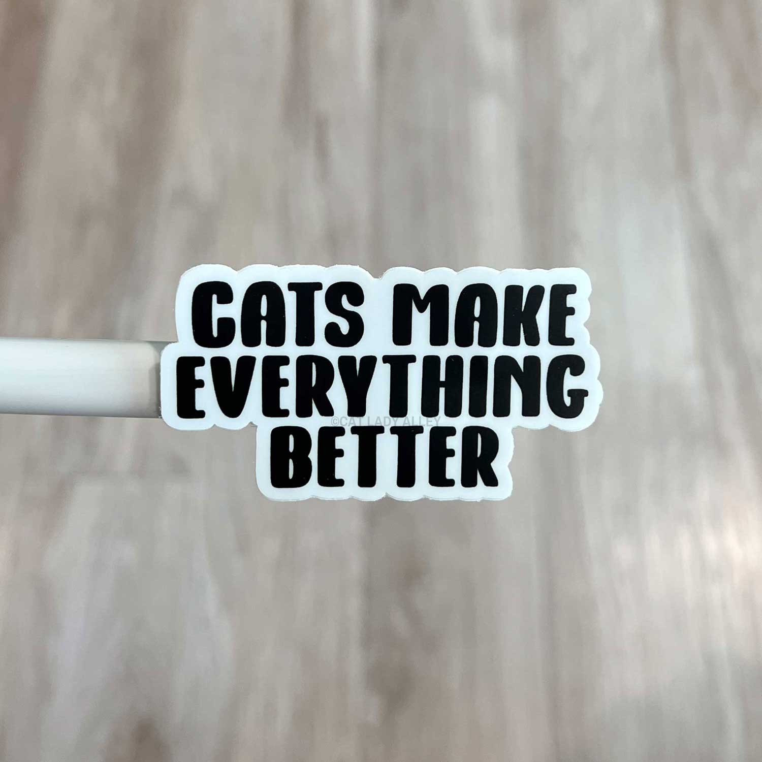 Cats Make Everything Better Sticker