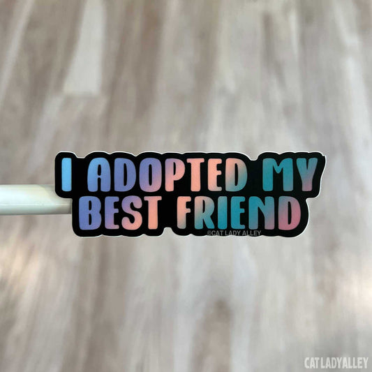 I Adopted My Best Friend Cat Sticker